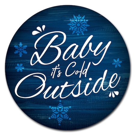 Signmission Corrugated Plastic Sign With Stakes 24in Circular-Baby Its Cold Outside C-24-CIR-WS-Baby its cold outside